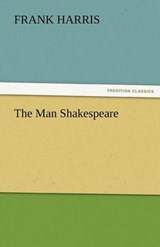 The Man Shakespeare - Harris, Frank - 9783842466784