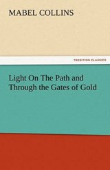 Light On The Path and Through the Gates of Gold - COLLINS,  Mabel - 9783842476288