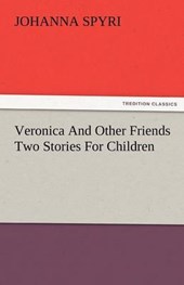 Veronica And Other Friends Two Stories For Children