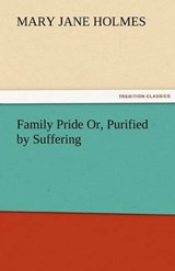 Family Pride Or, Purified by Suffering - Holmes, Mary Jane - 9783842478909