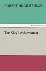 The King's Achievement - Benson, Robert Hugh - 9783842481213