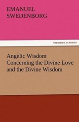 Angelic Wisdom Concerning the Divine Love and the Divine Wisdom - Swedenborg, Emanuel - 9783842481961