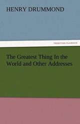 The Greatest Thing In the World and Other Addresses - Drummond, Henry - 9783842482265