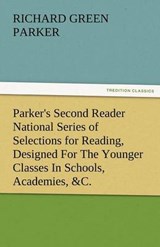 Parker's Second Reader National Series of Selections for Reading, Designed For The Younger Classes In Schools, Academies, &C. - Parker, Richard Green - 9783842482814
