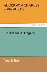 Erechtheus A Tragedy (New Edition) - Swinburne, Algernon Charles - 9783842487215