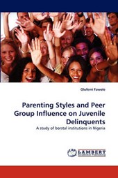 Parenting Styles and Peer Group Influence on Juvenile Delinquents