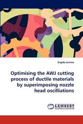 Optimising the AWJ cutting process of ductile materials by superimposing nozzle head oscilliations