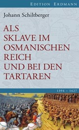 Als Sklave im Osmanischen Reich und bei den Tartaren - Johann Schiltberger ; Ulrich Schlemmer - 9783843800693