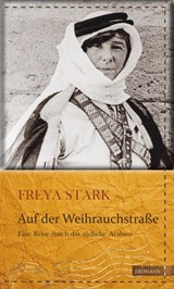 Auf der Weihrauchstraße - Susanne Gretter ; Freya Madeline Stark ; Nicola Volland - 9783843805704