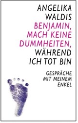 Benjamin, mach keine Dummheiten, während ich tot bin - angelika waldis - 9783844278972