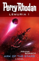 Perry Rhodan Lemuria 1: Ark of the Stars - Frank Borsch - 9783845333748