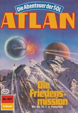 Atlan 537: Die Friedensmission - Hubert Haensel - 9783845344119