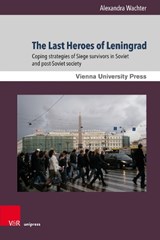 The Last Heroes of Leningrad - Dr. Alexandra Wachter - 9783847114475