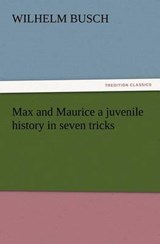Max and Maurice a juvenile history in seven tricks - BUSCH,  Wilhelm - 9783847213703