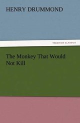 The Monkey That Would Not Kill - Drummond, Henry - 9783847213727