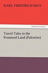 Travel Tales in the Promised Land (Palestine) - May, Karl Friedrich - 9783847214748