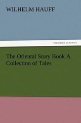 The Oriental Story Book A Collection of Tales - Hauff, Wilhelm - 9783847216223
