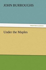 Under the Maples - Burroughs, John - 9783847216988