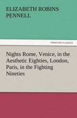 Nights Rome, Venice, in the Aesthetic Eighties, London, Paris, in the Fighting Nineties - PENNELL,  Professor Elizabeth Robins - 9783847220923