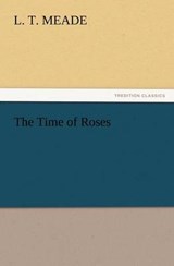 The Time of Roses - Meade, L. T. - 9783847222187