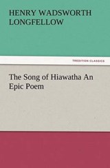 The Song of Hiawatha An Epic Poem - Longfellow, Henry Wadsworth - 9783847222736