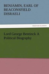 Lord George Bentinck A Political Biography - Disraeli, Benjamin, Earl of Beaconsfield - 9783847227311