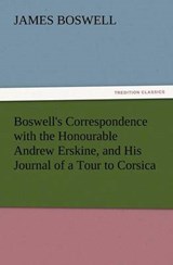Boswell's Correspondence with the Honourable Andrew Erskine, and His Journal of a Tour to Corsica - Boswell, James - 9783847231165