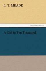 A Girl in Ten Thousand - Meade, L. T. - 9783847232346