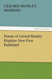 Poems of Gerard Manley Hopkins Now First Published