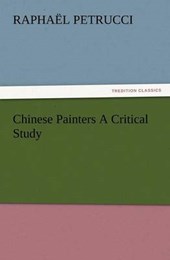 Chinese Painters A Critical Study