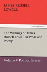 The Writings of James Russell Lowell in Prose and Poetry, Volume V Political Essays - Lowell, James Russell - 9783847240457