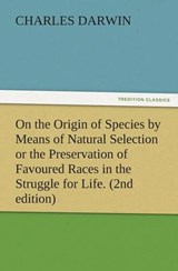 On the Origin of Species by Means of Natural Selection or the Preservation of Favoured Races in the Struggle for Life. (2nd edition) - Darwin, Charles - 9783847241461