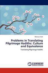 Problems in Translating Pilgrimage Hadiths: Culture and Equivalence