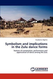 Symbolism and implications in the Zulu dance forms