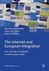 The Internet and European Integration - Dr. Asimina Michailidou ; Dr. Pieter de Wilde ; Prof. Hans Joerg Trenz - 9783847401537
