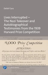 Lives Interrupted - The Nazi Takeover and Autobiographical Testimonies from the 1939 Harvard Prize Competition - Detlef Garz - 9783847434351