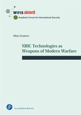 NBIC Technologies as Weapons of Modern Warfare - Alisa Grunert - 9783847434429