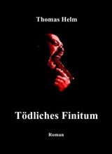 "Tödliches Finitum" - Thomas Helm - 9783847616863