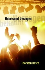 Unbekannt Verzogen - Thorsten Nesch - 9783847651802