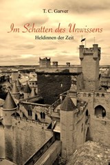 Im Schatten des Unwissens - T. C. Garver - 9783847681267