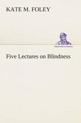 Five Lectures on Blindness - Kate M Foley - 9783849148041