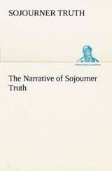 The Narrative of Sojourner Truth - TRUTH,  Sojourner - 9783849149666