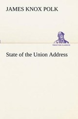 State of the Union Address - James K (James Knox) Polk - 9783849152192