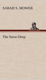 The Snow-Drop - Sarah S Mower - 9783849157708