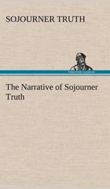 The Narrative of Sojourner Truth - TRUTH,  Sojourner - 9783849158507