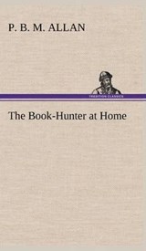 The Book-Hunter at Home - P B M Allan - 9783849163365