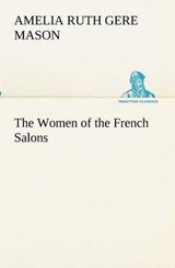 The Women of the French Salons - Amelia Ruth Gere Mason - 9783849190910