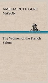 The Women of the French Salons - Amelia Ruth Gere Mason - 9783849199784