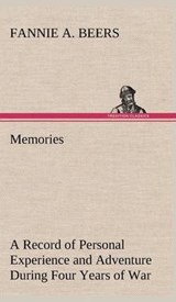Memories a Record of Personal Experience and Adventure During Four Years of War - Fannie a Beers - 9783849500245