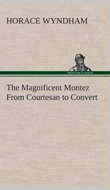 The Magnificent Montez from Courtesan to Convert - Horace Wyndham - 9783849523220